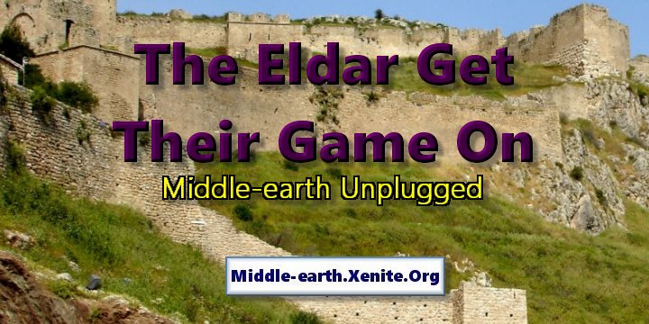 An ancient fortress stands atop a hill under the words 'The Eldar Get Their Game On: Middle-earth Unplugged'