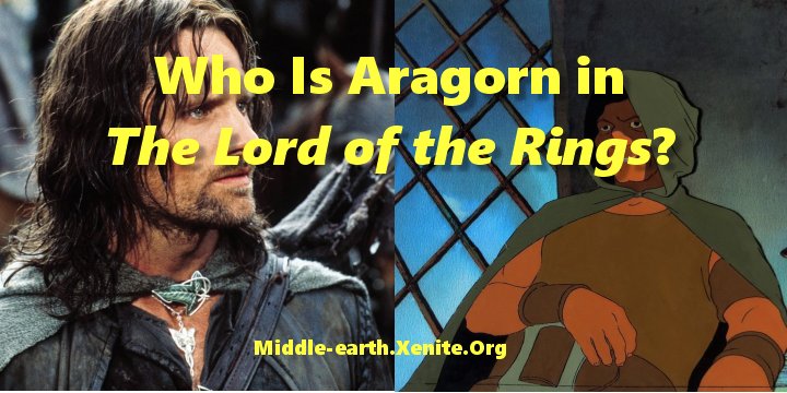 Aragorn as he appeared in the Peter Jackson and Ralph Bakshi movies.