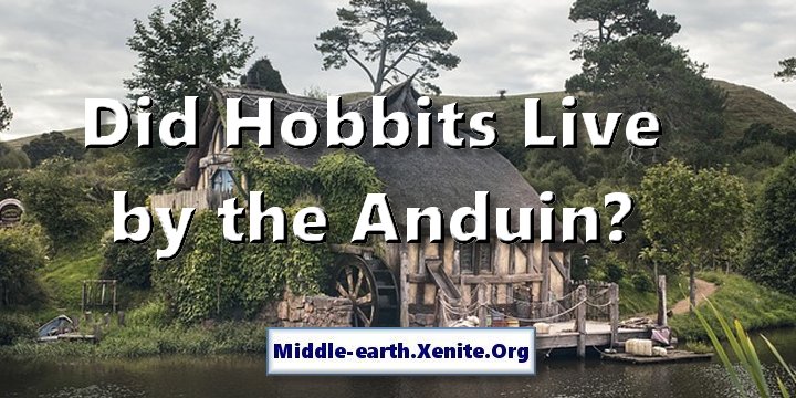 A small hobbit mill stands beside the water under the words 'Did Hobbits Live by the Anduin?'