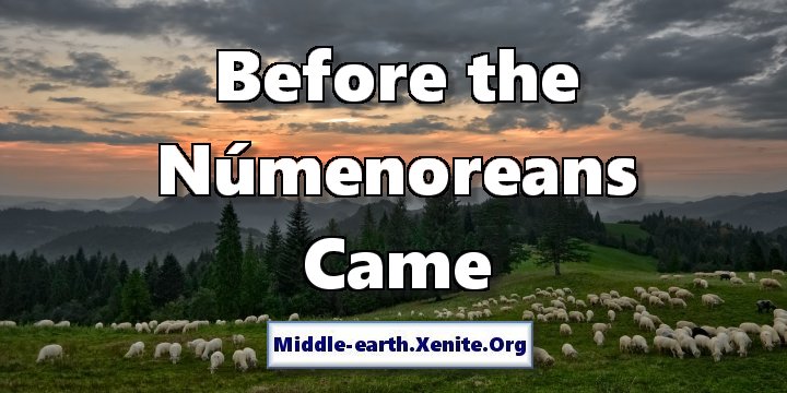 Sheep graze on a hillside beside a forest under a sunset sky and the words 'Before the Númenoreans Came'.