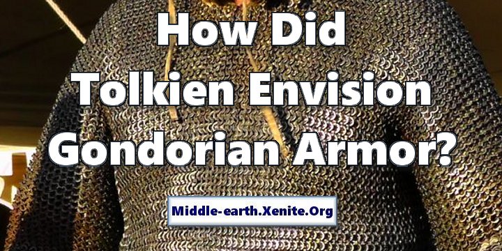 A picture of a chainmail shirt under the words 'How Did Tolkien Envision Gondorian Armor?'