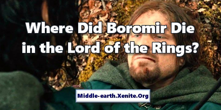 Sean Bean portrayed Boromir in the 'Lord of the Rings' movies. He is pictured in Boromir's death scene with Aragorn (played by Viggo Mortensen) under the words 'Where Did Boromir Die in the Lord of the Rings?'