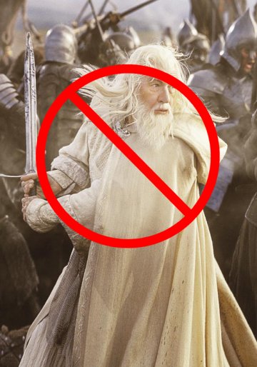A picture of Gandalf the White with a red "NO" circle over it.