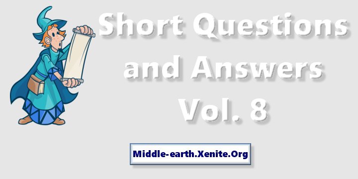 Short Questions and Answers Vol. 8 – Middle-earth & J.R.R. Tolkien Blog