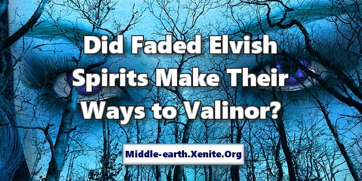 Ghostly eyes stare through a misty forest under the words 'Did Faded Elvish Spirits Make Their Ways to Valinor?'