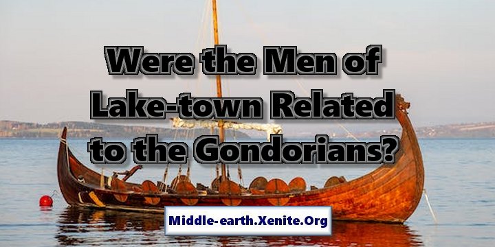 A longboat floats on a lake under the words 'Were the Men of Lake-town Related to the Gondorians?'