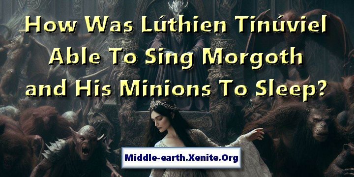 Luthien Tinuviel dances before the throne of Morgoth under the words 'How Was Lúthien Tinúviel Able To Sing Morgoth and His Minions To Sleep?'