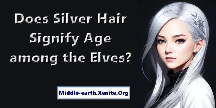 An artistic rendering of a beautiful young woman with silver hair beside the words 'Does Silver Hair Signify Age among the Elves?'